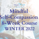 Mindful Self-Compassion 8-Week Course | Winter 2022